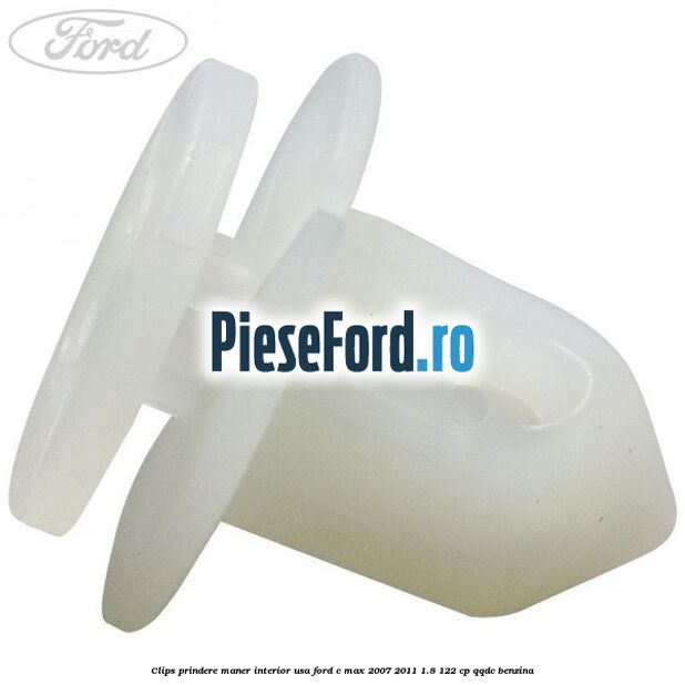 Clips prindere maner interior usa Ford C-Max 2007-2011 1.8 122 cp QQDC benzina
