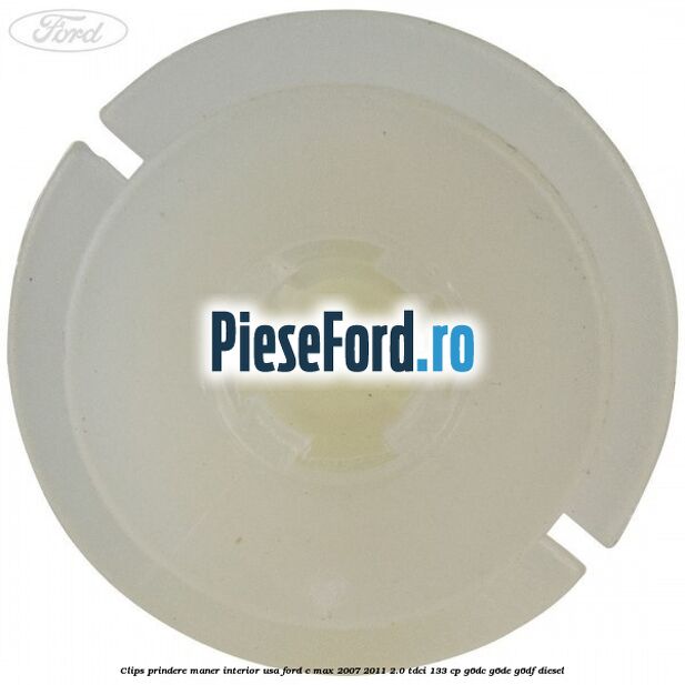 Clips prindere maner interior usa Ford C-Max 2007-2011 2.0 TDCi 133 cp Clips prindere maner interior usa Ford C-Max 2007-2011 2.0 TDCi 133 cp G6DC, G6DE, G6DF diesel