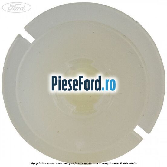 Clips prindere maner interior usa Ford Focus 2004-2007 1.6 Ti 115 cp Clips prindere maner interior usa Ford Focus 2004-2007 1.6 Ti 115 cp HXDA, HXDB, SIDA benzina