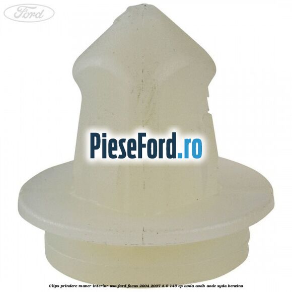 Clips prindere maner interior usa Ford Focus 2004-2007 2.0 145 cp AODA, AODB, AODE, SYDA benzina