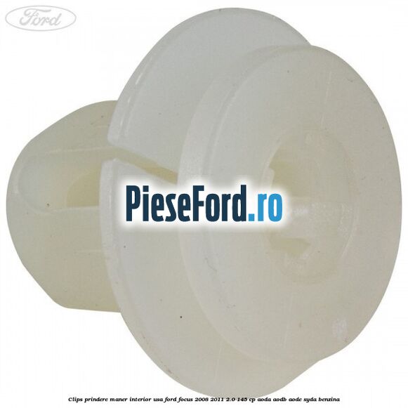 Clips prindere maner interior usa Ford Focus 2008-2011 2.0 145 cp AODA, AODB, AODE, SYDA benzina