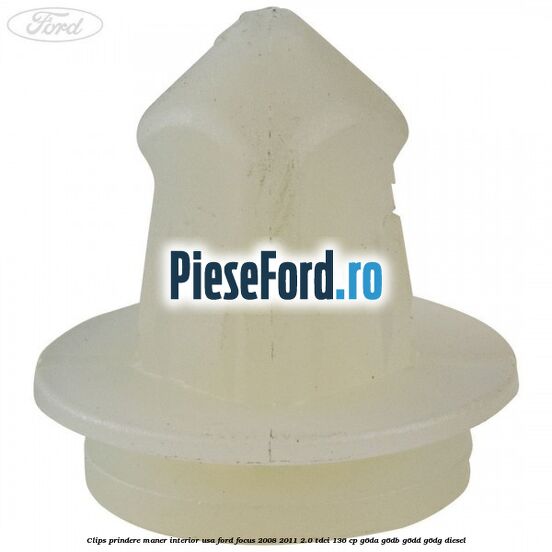 Clips prindere maner interior usa Ford Focus 2008-2011 2.0 TDCi 136 cp Clips prindere maner interior usa Ford Focus 2008-2011 2.0 TDCi 136 cp G6DA, G6DB, G6DD, G6DG diesel