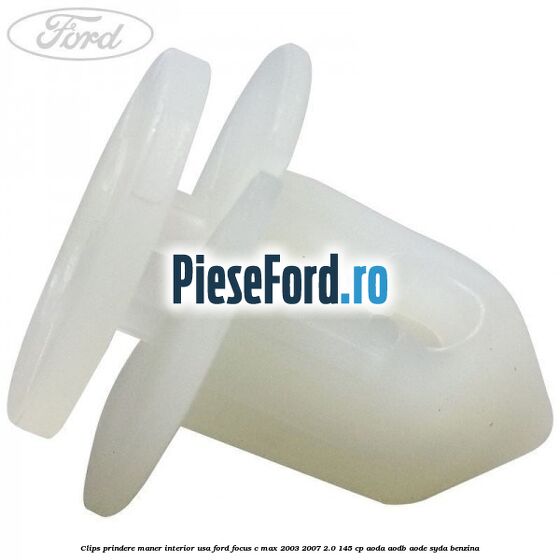 Clips prindere maner interior usa Ford Focus C-Max 2003-2007 2.0 145 cp AODA, AODB, AODE, SYDA benzina