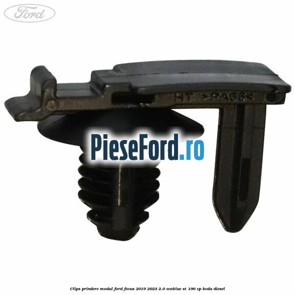 Clips prindere modul Ford Focus 2019-2023 2.0 EcoBlue ST 190 cp Clips prindere modul Ford Focus 2019-2023 2.0 EcoBlue ST 190 cp BCDA diesel