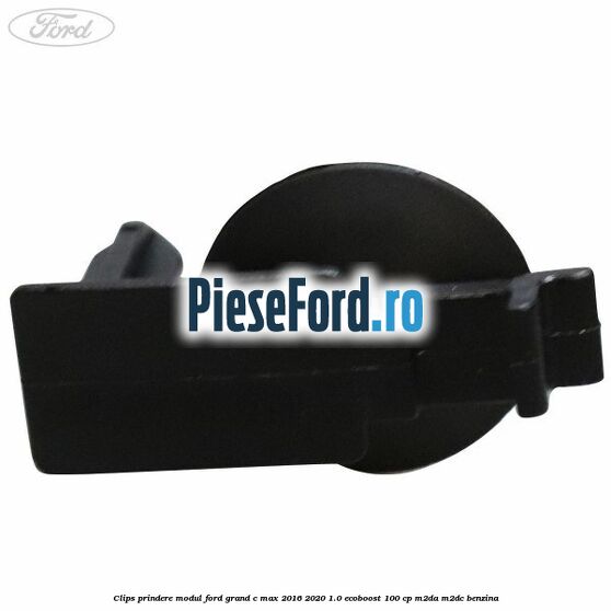 Clips prindere modul Ford Grand C-Max 2016-2020 1.0 EcoBoost 100 cp M2DA, M2DC benzina