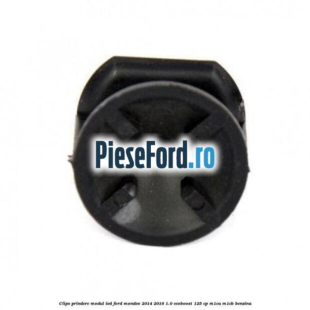 Clips prindere modul IVD Ford Mondeo 2014-2018 1.0 EcoBoost 125 cp M1CA, M1CB benzina