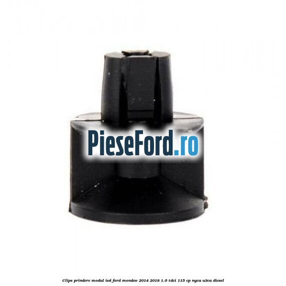 Clips prindere modul IVD Ford Mondeo 2014-2018 1.6 TDCi 115 cp NGCA, U3CA diesel