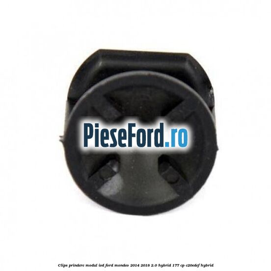 Clips prindere modul IVD Ford Mondeo 2014-2018 2.0 Hybrid 177 cp Clips prindere modul IVD Ford Mondeo 2014-2018 2.0 Hybrid 177 cp C20EDEF hybrid