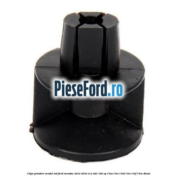 Clips prindere modul IVD Ford Mondeo 2014-2018 2.0 TDCi 150 cp T7CA, T7CC, T7CD, T7CE, T7CF, T7CN diesel