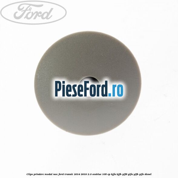 Clips prindere modul NOX Ford Transit 2014-2018 2.0 EcoBlue 105 cp BJFA, BJFB, YLF6, YLFA, YLFB, YLFS diesel