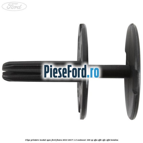 Clips prindere modul SYNC Ford Fiesta 2013-2017 1.0 EcoBoost 100 cp Clips prindere modul SYNC Ford Fiesta 2013-2017 1.0 EcoBoost 100 cp SFJA, SFJB, SFJC, SFJD benzina