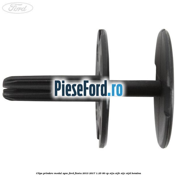 Clips prindere modul SYNC Ford Fiesta 2013-2017 1.25 60 cp Clips prindere modul SYNC Ford Fiesta 2013-2017 1.25 60 cp STJA, STJB, STJC, STJD benzina