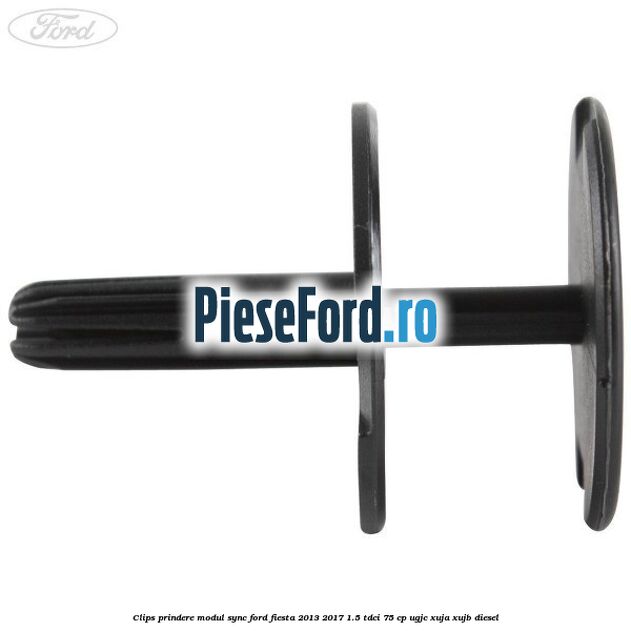 Clips prindere modul SYNC Ford Fiesta 2013-2017 1.5 TDCi 75 cp UGJC, XUJA, XUJB diesel