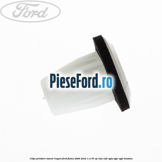 Clips prindere numar hayon Ford Fiesta 2008-2012 1.4 97 cp Clips prindere numar hayon Ford Fiesta 2008-2012 1.4 97 cp RTJA, RTJB, SPJA, SPJC, SPJE benzina
