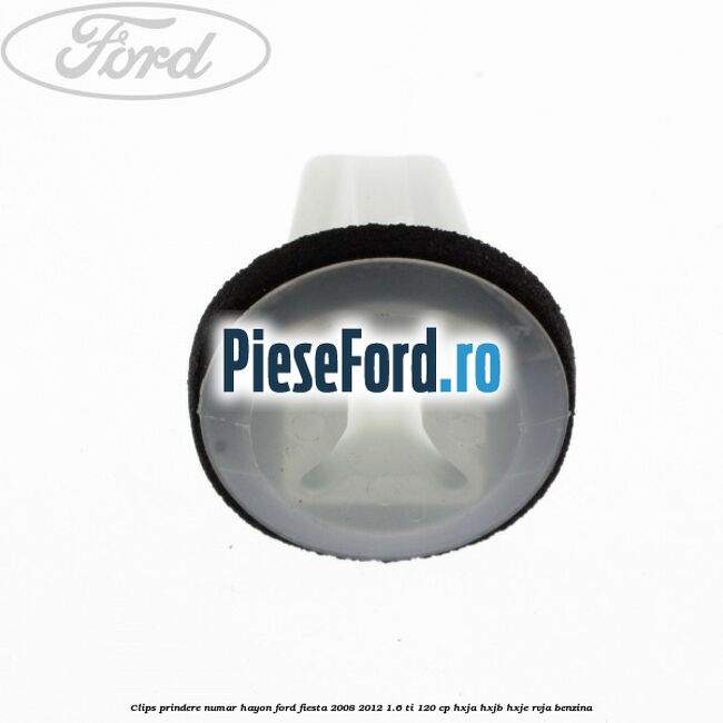 Clips prindere numar hayon Ford Fiesta 2008-2012 1.6 Ti 120 cp HXJA, HXJB, HXJE, RVJA benzina