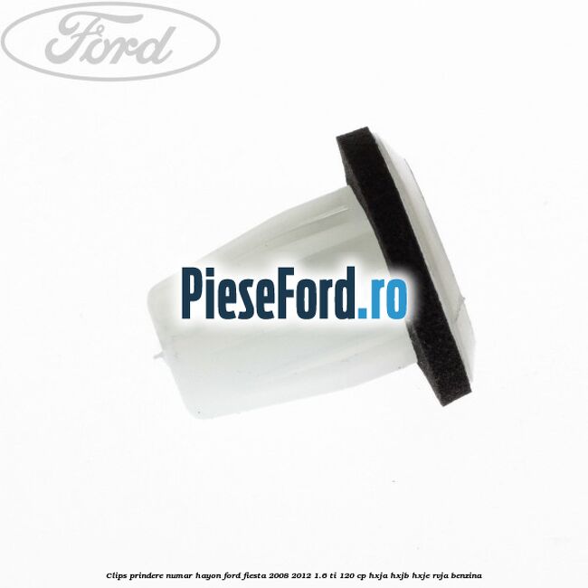 Clips prindere numar hayon Ford Fiesta 2008-2012 1.6 Ti 120 cp HXJA, HXJB, HXJE, RVJA benzina