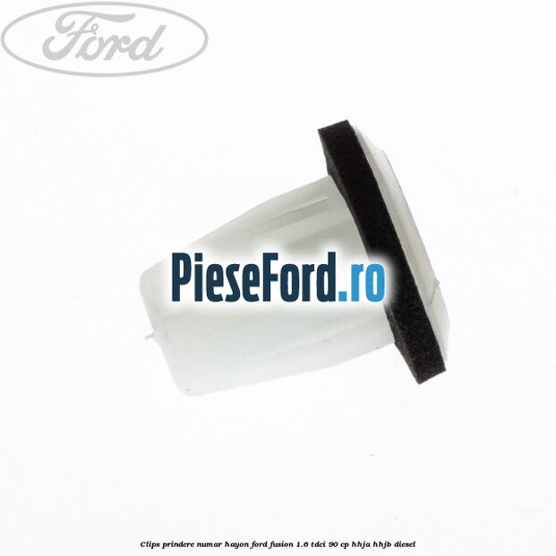 Clips prindere numar hayon Ford Fusion 1.6 TDCi 90 cp Clips prindere numar hayon Ford Fusion 1.6 TDCi 90 cp HHJA, HHJB diesel
