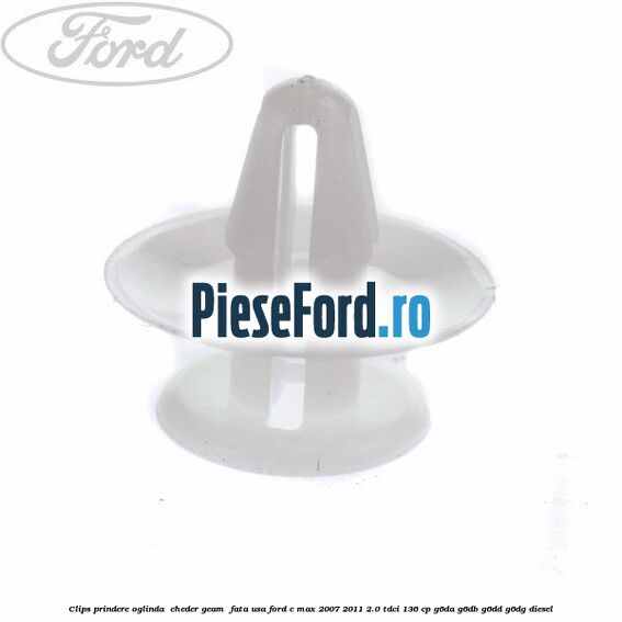 Clips prindere oglinda , cheder geam , fata usa Ford C-Max 2007-2011 2.0 TDCi 136 cp G6DA, G6DB, G6DD, G6DG diesel