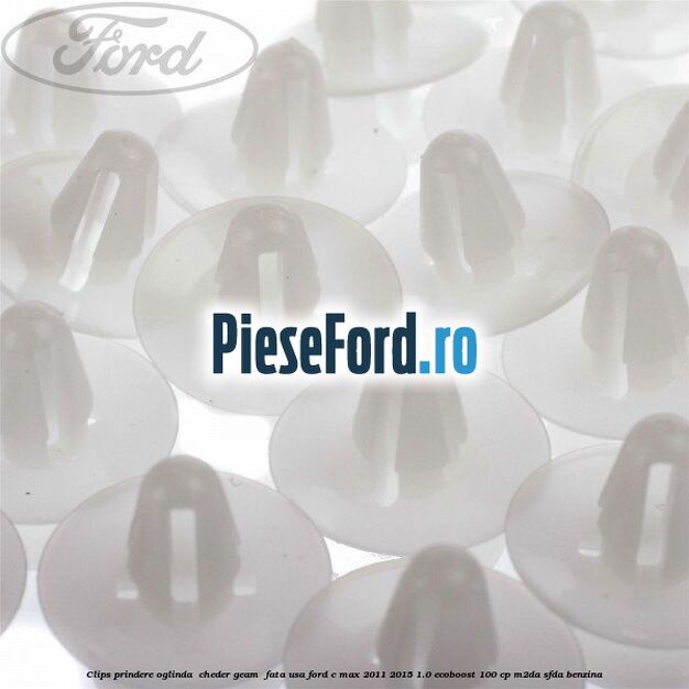 Clips prindere oglinda , cheder geam , fata usa Ford C-Max 2011-2015 1.0 EcoBoost 100 cp M2DA, SFDA benzina