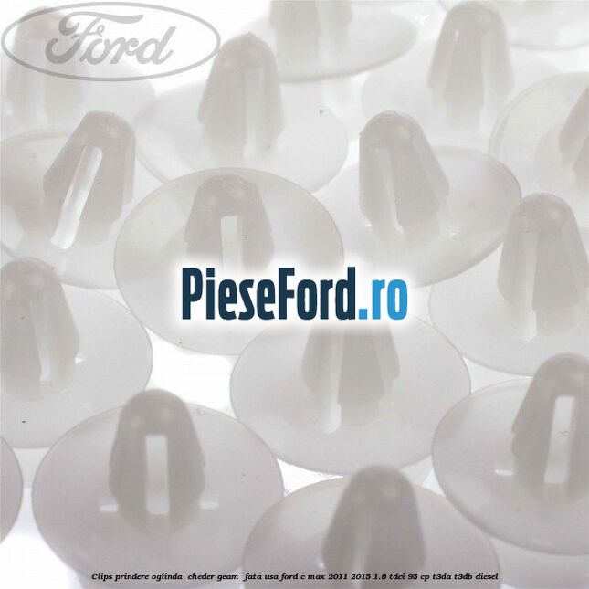 Clips prindere oglinda , cheder geam , fata usa Ford C-Max 2011-2015 1.6 TDCi 95 cp T3DA, T3DB diesel