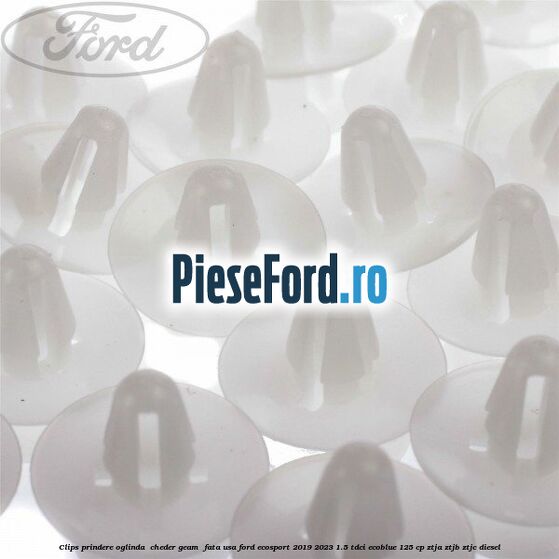 Clips prindere oglinda , cheder geam , fata usa Ford EcoSport 2019-2023 1.5 TDCi EcoBlue 125 cp ZTJA, ZTJB, ZTJC diesel