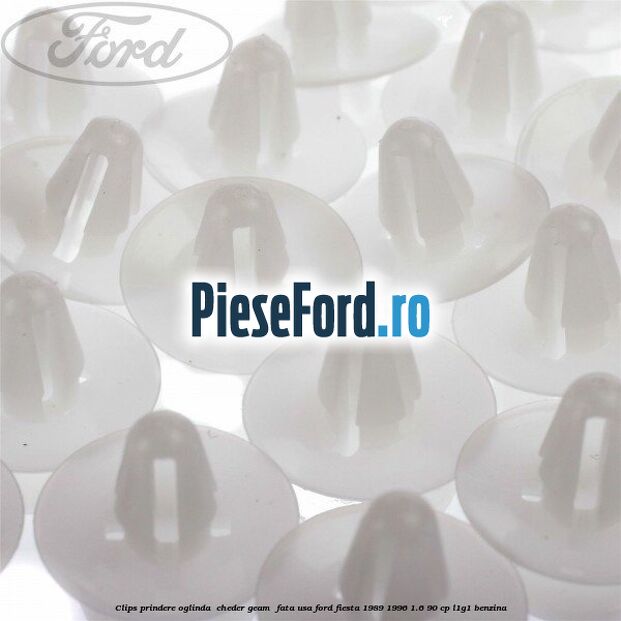 Clips prindere oglinda , cheder geam , fata usa Ford Fiesta 1989-1996 1.6 90 cp L1G1 benzina