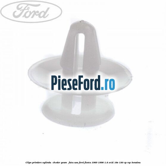Clips prindere oglinda , cheder geam , fata usa Ford Fiesta 1989-1996 1.8 XR2i 16V 130 cp RQC benzina