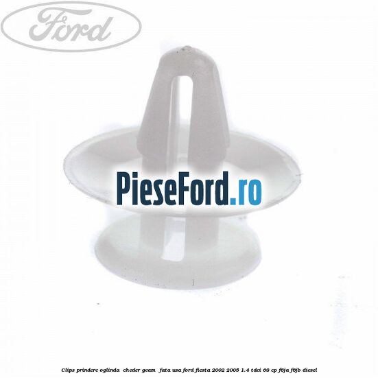 Clips prindere oglinda , cheder geam , fata usa Ford Fiesta 2002-2005 1.4 TDCi 68 cp F6JA, F6JB diesel