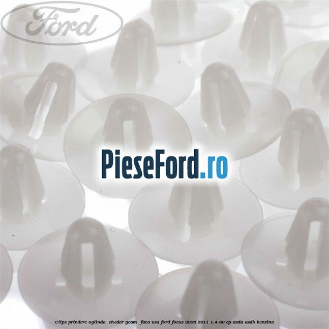 Clips prindere oglinda , cheder geam , fata usa Ford Focus 2008-2011 1.4 80 cp Clips prindere oglinda , cheder geam , fata usa Ford Focus 2008-2011 1.4 80 cp ASDA, ASDB benzina