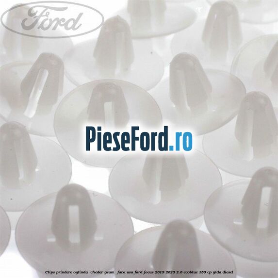 Clips prindere oglinda , cheder geam , fata usa Ford Focus 2019-2023 2.0 EcoBlue 150 cp YLDA diesel