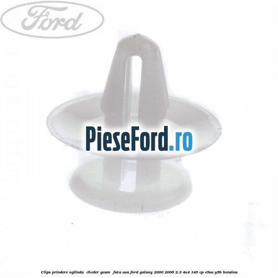Clips prindere oglinda , cheder geam , fata usa Ford Galaxy 2000-2006 2.3 4x4 145 cp E5SA, Y5B benzina