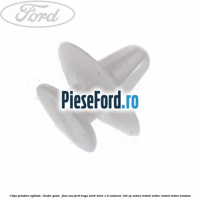 Clips prindere oglinda , cheder geam , fata usa Ford Kuga 2016-2018 1.5 EcoBoost 150 cp