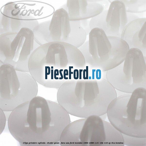 Clips prindere oglinda , cheder geam , fata usa Ford Mondeo 1993-1996 1.8 i 16V 115 cp RKA benzina