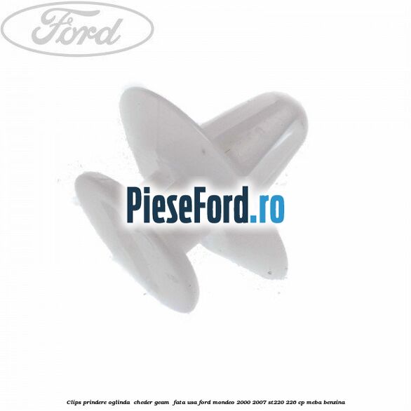 Clips prindere oglinda , cheder geam , fata usa Ford Mondeo 2000-2007 ST220 226 cp MEBA benzina