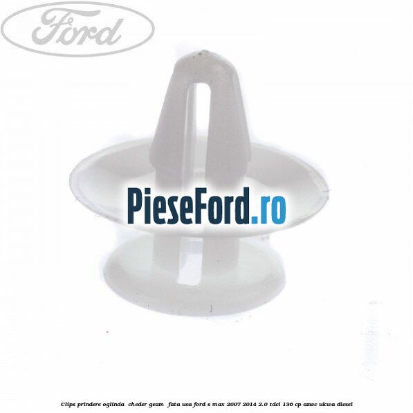 Clips prindere oglinda , cheder geam , fata usa Ford S-Max 2007-2014 2.0 TDCi 136 cp AZWC, UKWA diesel