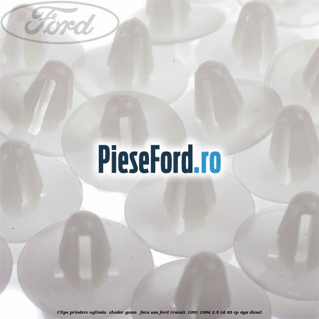 Clips prindere oglinda , cheder geam , fata usa Ford Transit 1991-1994 2.5 TD 85 cp 4GA diesel