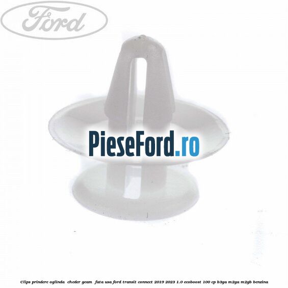 Clips prindere oglinda , cheder geam , fata usa Ford Transit Connect 2019-2023 1.0 EcoBoost 100 cp Clips prindere oglinda , cheder geam , fata usa Ford Transit Connect 2019-2023 1.0 EcoBoost 100 cp B3GA, M2GA, M2GB benzina