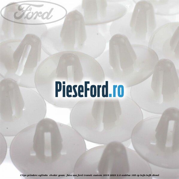 Clips prindere oglinda , cheder geam , fata usa Ford Transit Custom 2019-2023 2.0 EcoBlue 185 cp BCFA, BCFB diesel