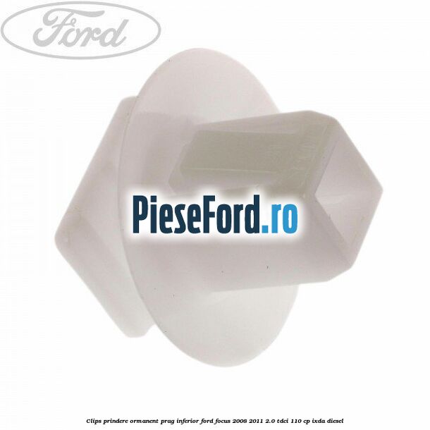 Clips prindere ormanent prag inferior Ford Focus 2008-2011 2.0 TDCi 110 cp
