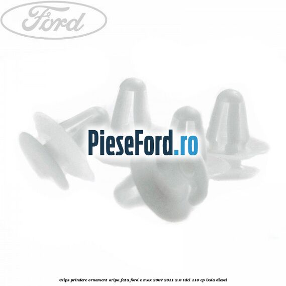 Clips prindere ornament aripa fata Ford C-Max 2007-2011 2.0 TDCi 110 cp Clips prindere ornament aripa fata Ford C-Max 2007-2011 2.0 TDCi 110 cp IXDA diesel
