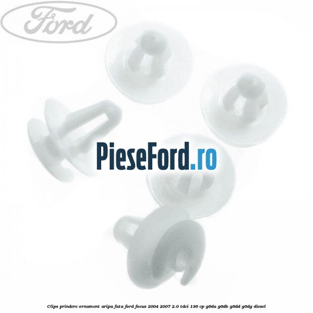 Clips prindere ornament aripa fata Ford Focus 2004-2007 2.0 TDCi 136 cp G6DA, G6DB, G6DD, G6DG diesel