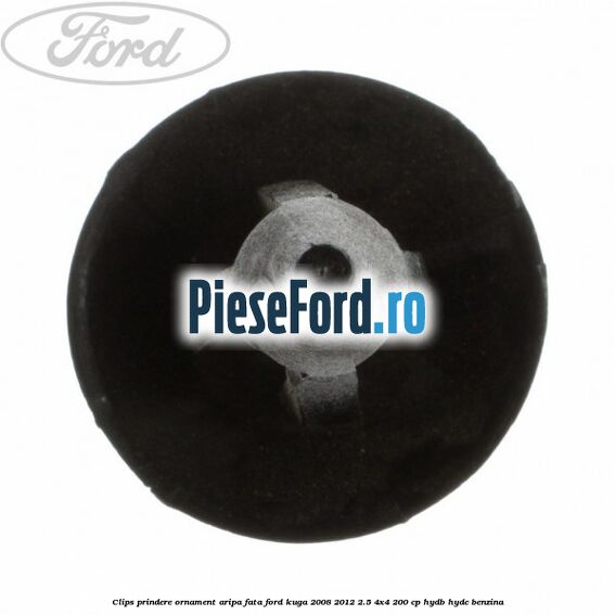 Clips prindere ornament aripa fata Ford Kuga 2008-2012 2.5 4x4 200 cp HYDB, HYDC benzina