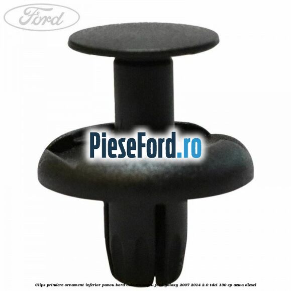 Clips prindere ornament inferior panou bord culoare negru Ford Galaxy 2007-2014 2.0 TDCi 130 cp Clips prindere ornament inferior panou bord culoare negru Ford Galaxy 2007-2014 2.0 TDCi 130 cp AZWA diesel