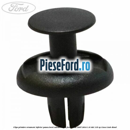 Clips prindere ornament inferior panou bord culoare negru Ford S-Max 2007-2014 1.6 TDCi 115 cp T1WA, T1WB diesel