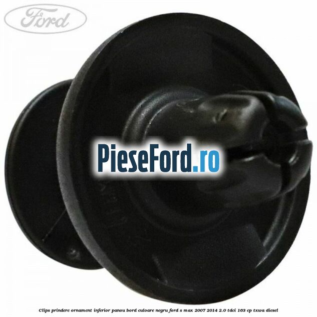 Clips prindere ornament inferior panou bord culoare negru Ford S-Max 2007-2014 2.0 TDCi 163 cp TXWA diesel