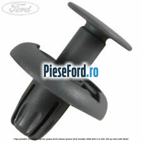 Clips prindere ornament inferior panou bord culoare pewter Ford Mondeo 2008-2014 2.0 TDCi 163 cp TXBA, TXBB diesel