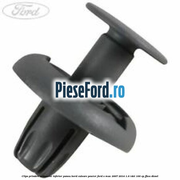 Clips prindere ornament inferior panou bord culoare pewter Ford S-Max 2007-2014 1.8 TDCi 100 cp FFWA diesel