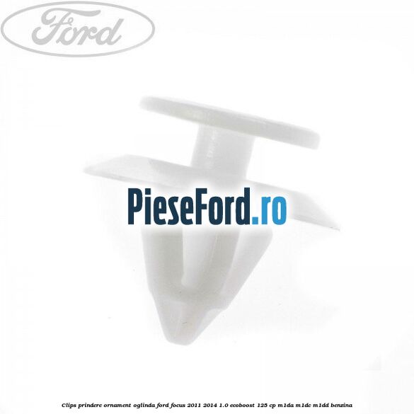 Clips prindere ornament oglinda Ford Focus 2011-2014 1.0 EcoBoost 125 cp