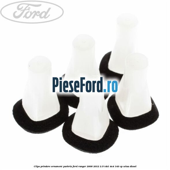 Clips prindere ornament parbriz Ford Ranger 2006-2012 2.5 TDCi 4x4 143 cp WLAA diesel