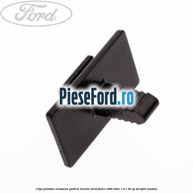 Clips prindere ornament parbriz interior Ford Fiesta 1996-2001 1.0 i 52 cp